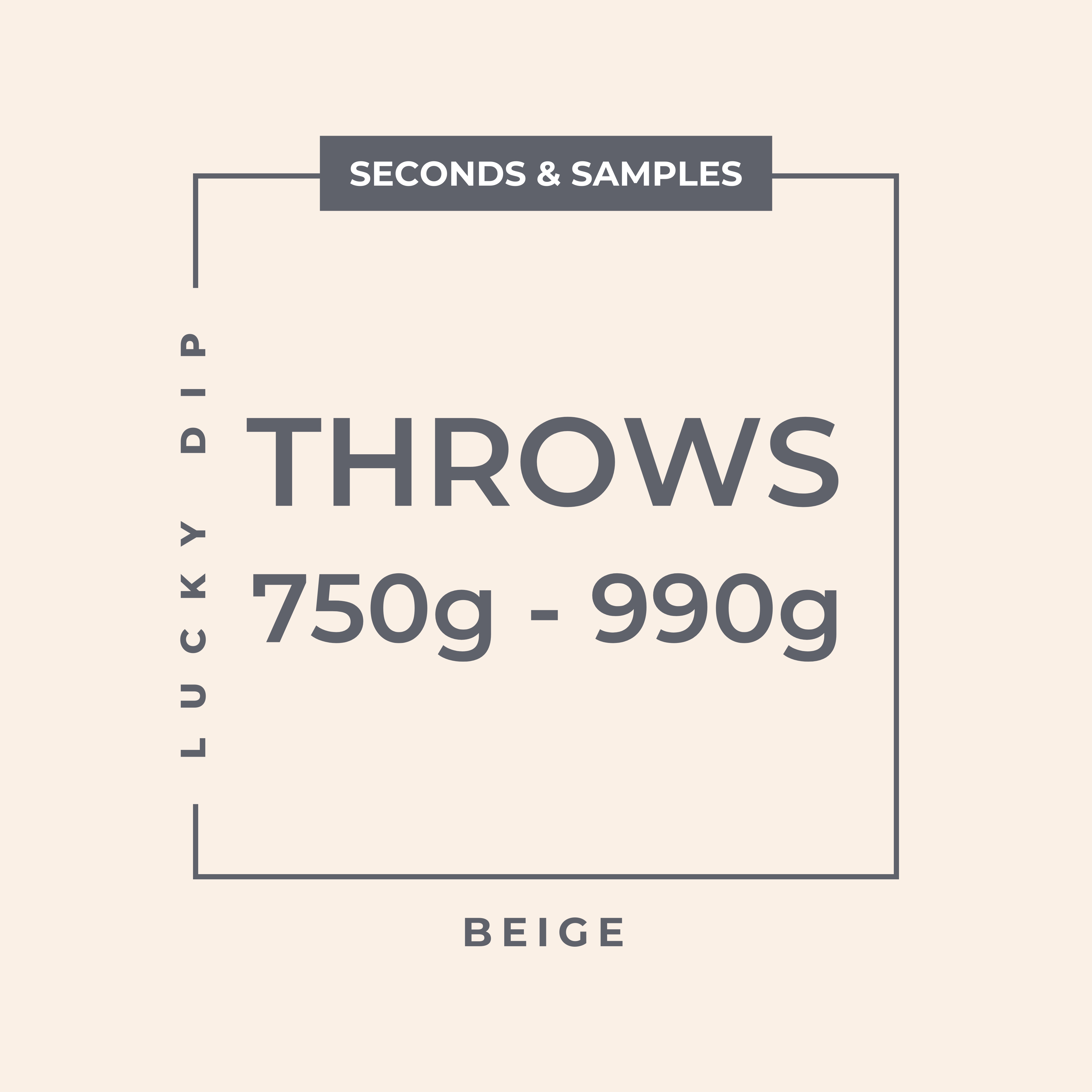 SECONDS & SAMPLES | Throws Beige | 750G-990G: Lucky Dip