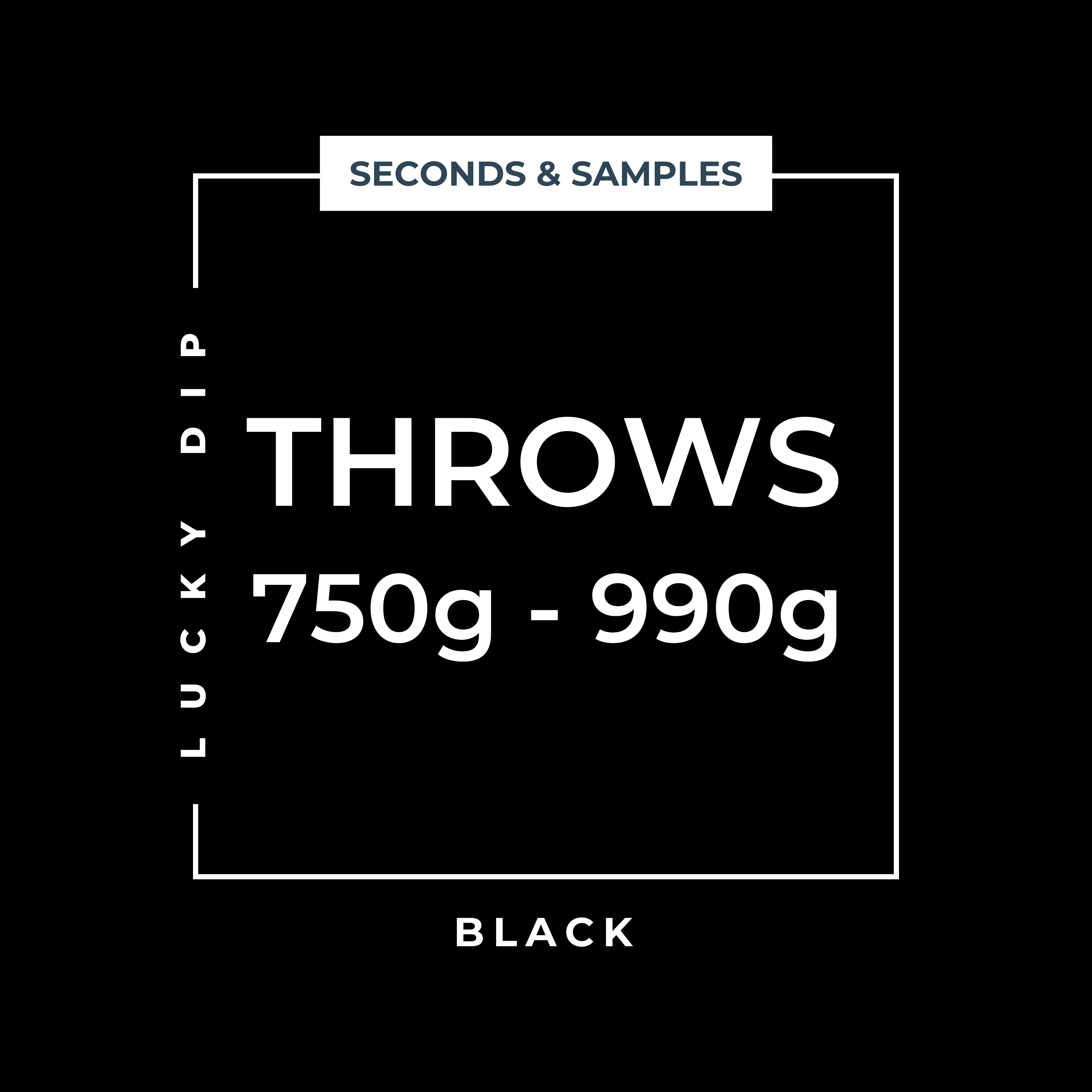 SECONDS & SAMPLES | Throws Black | 750G-990G: Lucky Dip